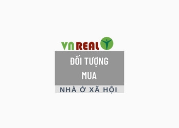 ĐỐI TƯỢNG VÀ ĐIỀU KIỆN MUA NHÀ Ở XÃ HỘI