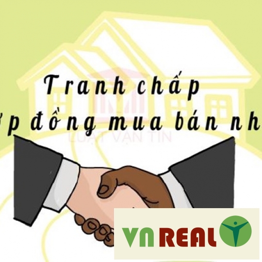 GIẢI QUYẾT TRANH CHẤP HỢP ĐỒNG MUA BÁN NHÀ ĐẤT